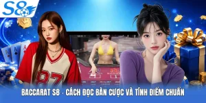 Baccarat S8 - Cách Đọc Bàn Cược Và Tính Điểm Chuẩn