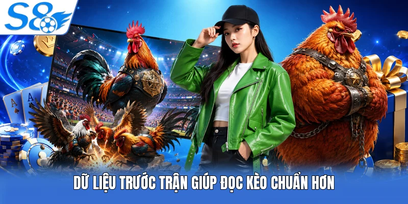 Dữ liệu trước trận giúp đọc kèo chuẩn hơn