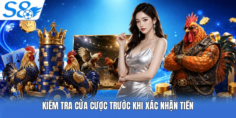 Kiểm tra cửa cược trước khi xác nhận tiền