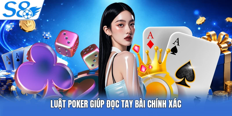 Luật Poker giúp đọc tay bài chính xác