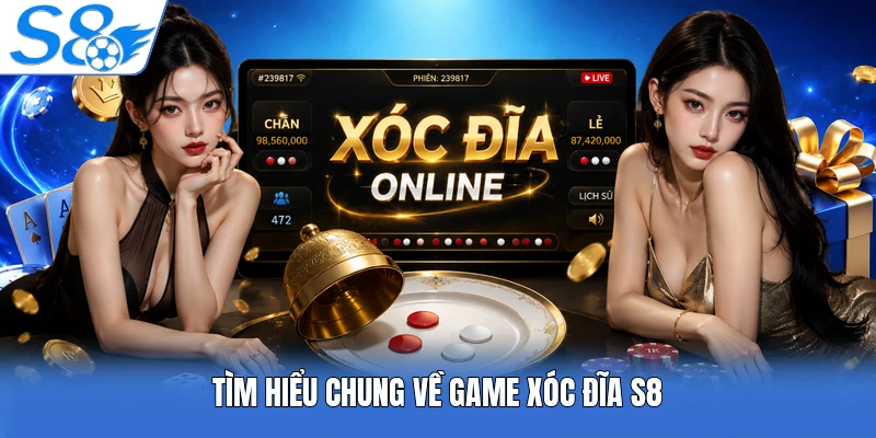 Tìm hiểu chung về game xóc đĩa S8