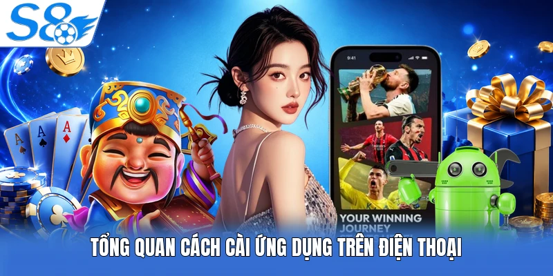 Tổng quan cách cài ứng dụng trên điện thoại