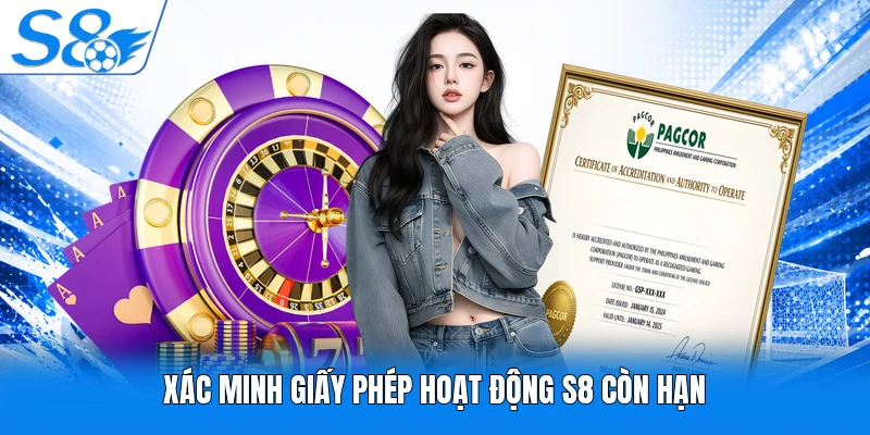 Xác minh giấy phép hoạt động S8 còn hạn