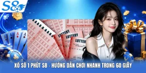 Xổ Số 1 Phút S8 - Hướng Dẫn Chơi Nhanh Trong 60 Giây